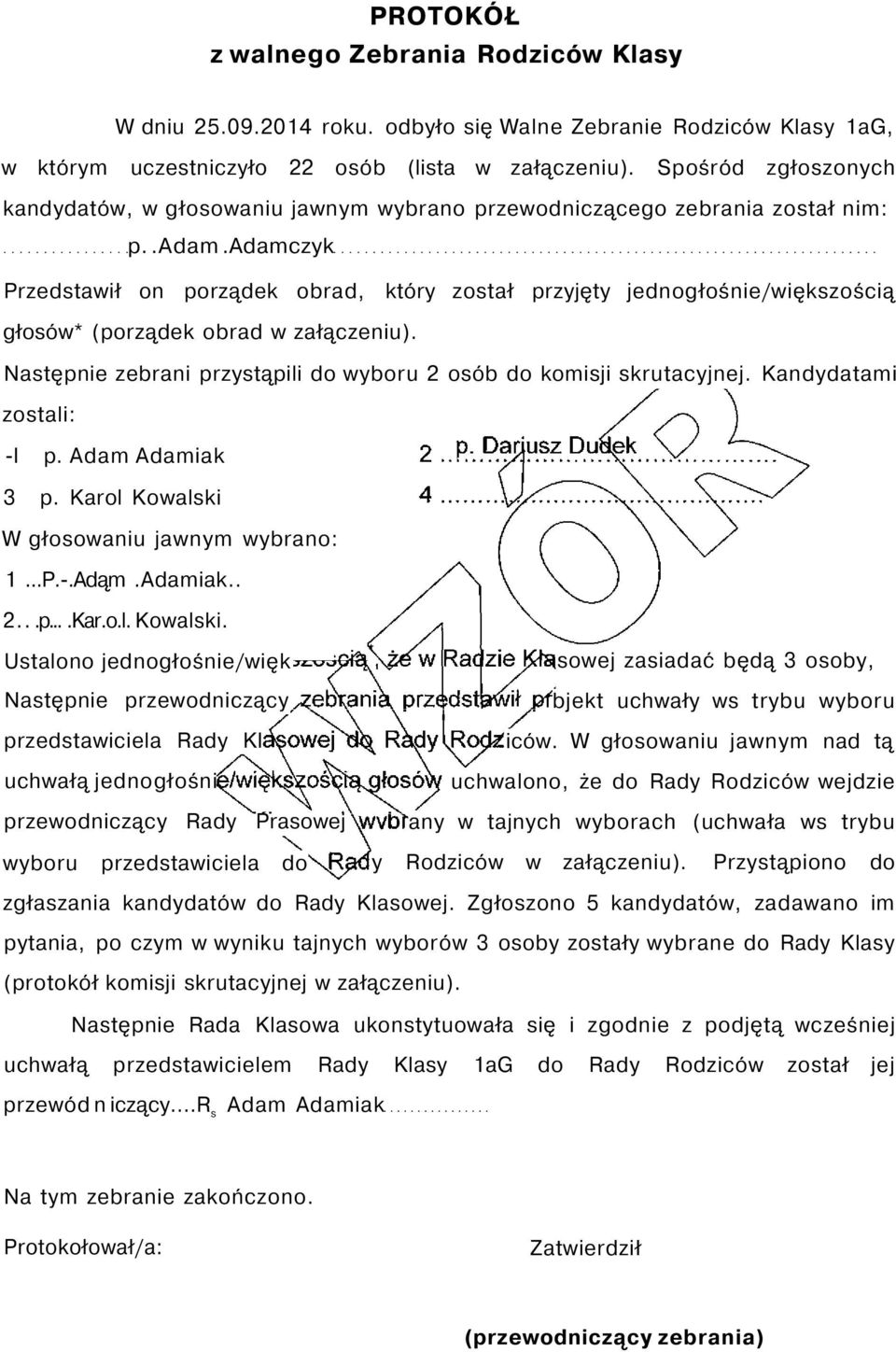 adamczyk Przedstawił on porządek obrad, który został przyjęty jednogłośnie/większością głosów* (porządek obrad w załączeniu). Następnie zebrani przystąpili do wyboru 2 osób do komisji skrutacyjnej.