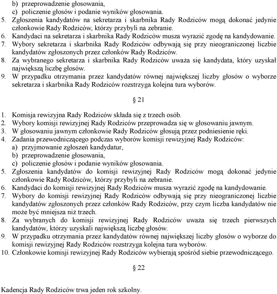 Kandydaci na sekretarza i skarbnika Rady Rodziców musza wyrazić zgodę na kandydowanie. 7.