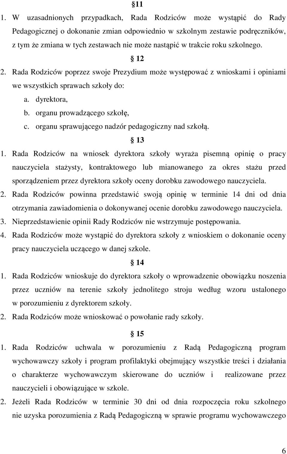 organu sprawującego nadzór pedagogiczny nad szkołą. 13 1.