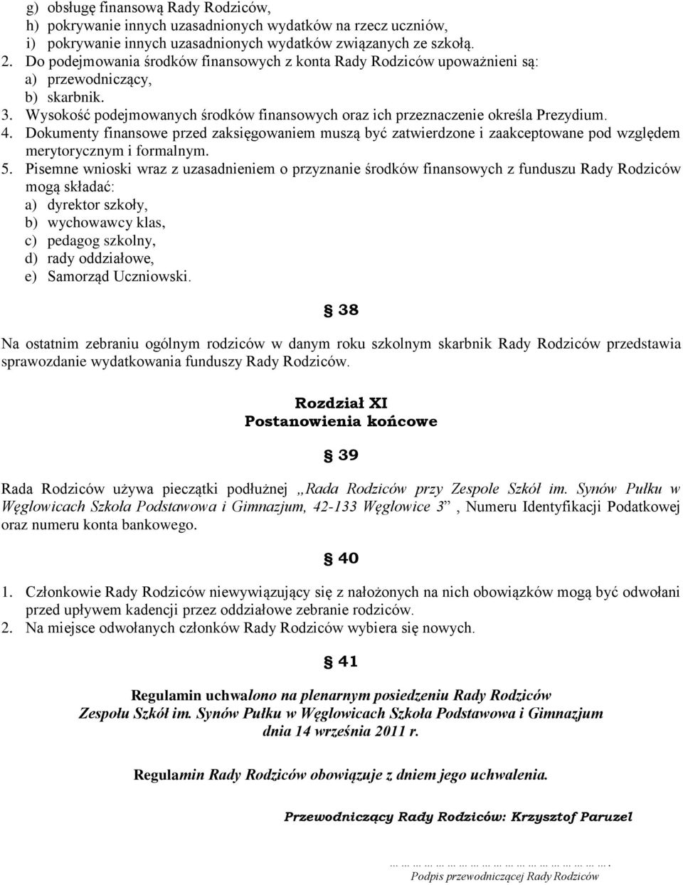 Dokumenty finansowe przed zaksięgowaniem muszą być zatwierdzone i zaakceptowane pod względem merytorycznym i formalnym. 5.