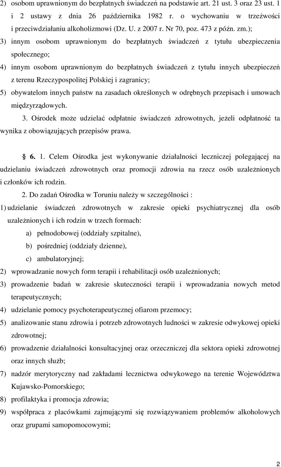 ); 3) innym osobom uprawnionym do bezpłatnych świadczeń z tytułu ubezpieczenia społecznego; 4) innym osobom uprawnionym do bezpłatnych świadczeń z tytułu innych ubezpieczeń z terenu Rzeczypospolitej