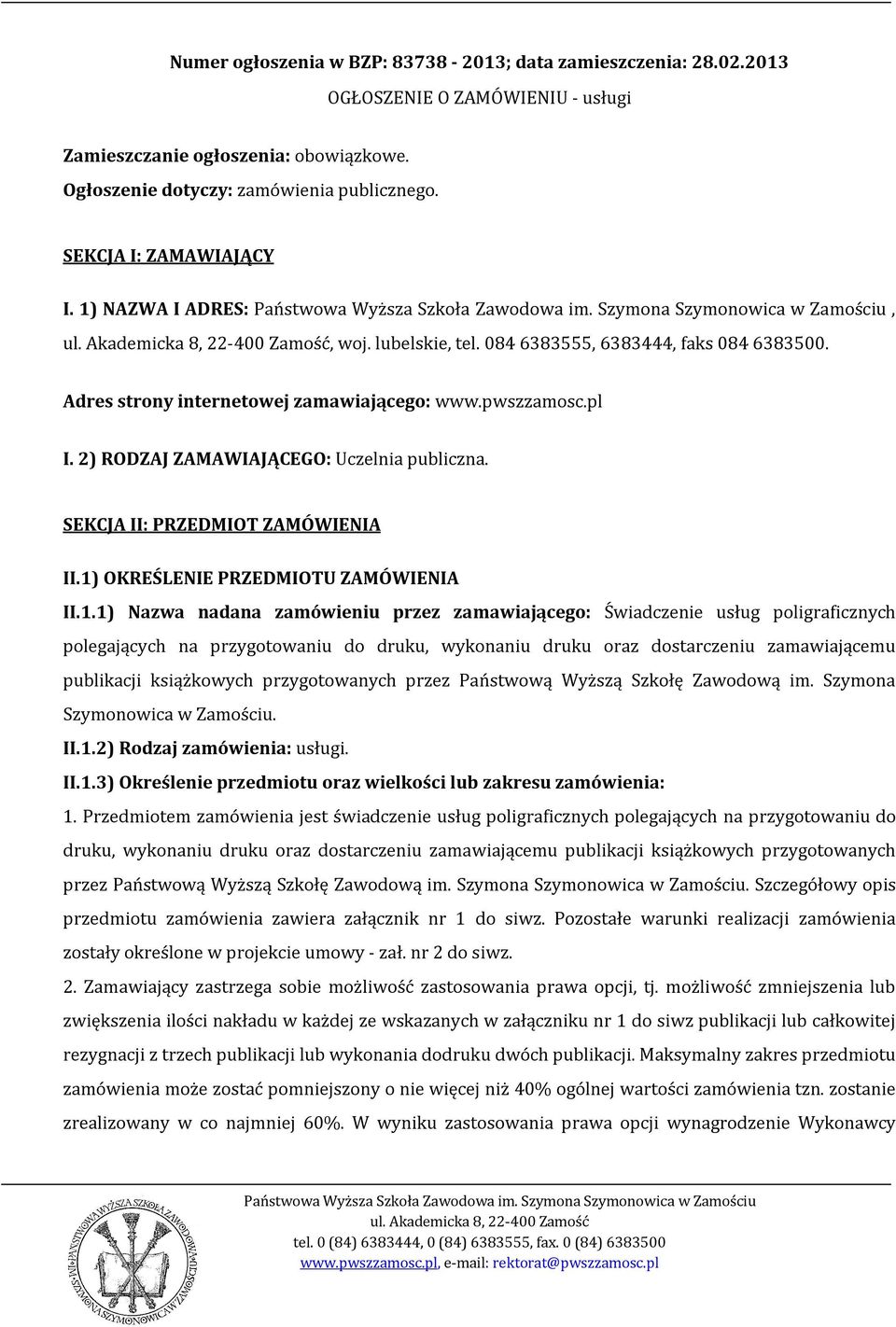 2) RODZAJ ZAMAWIAJĄCEGO: Uczelnia publiczna. SEKCJA II: PRZEDMIOT ZAMÓWIENIA II.1)