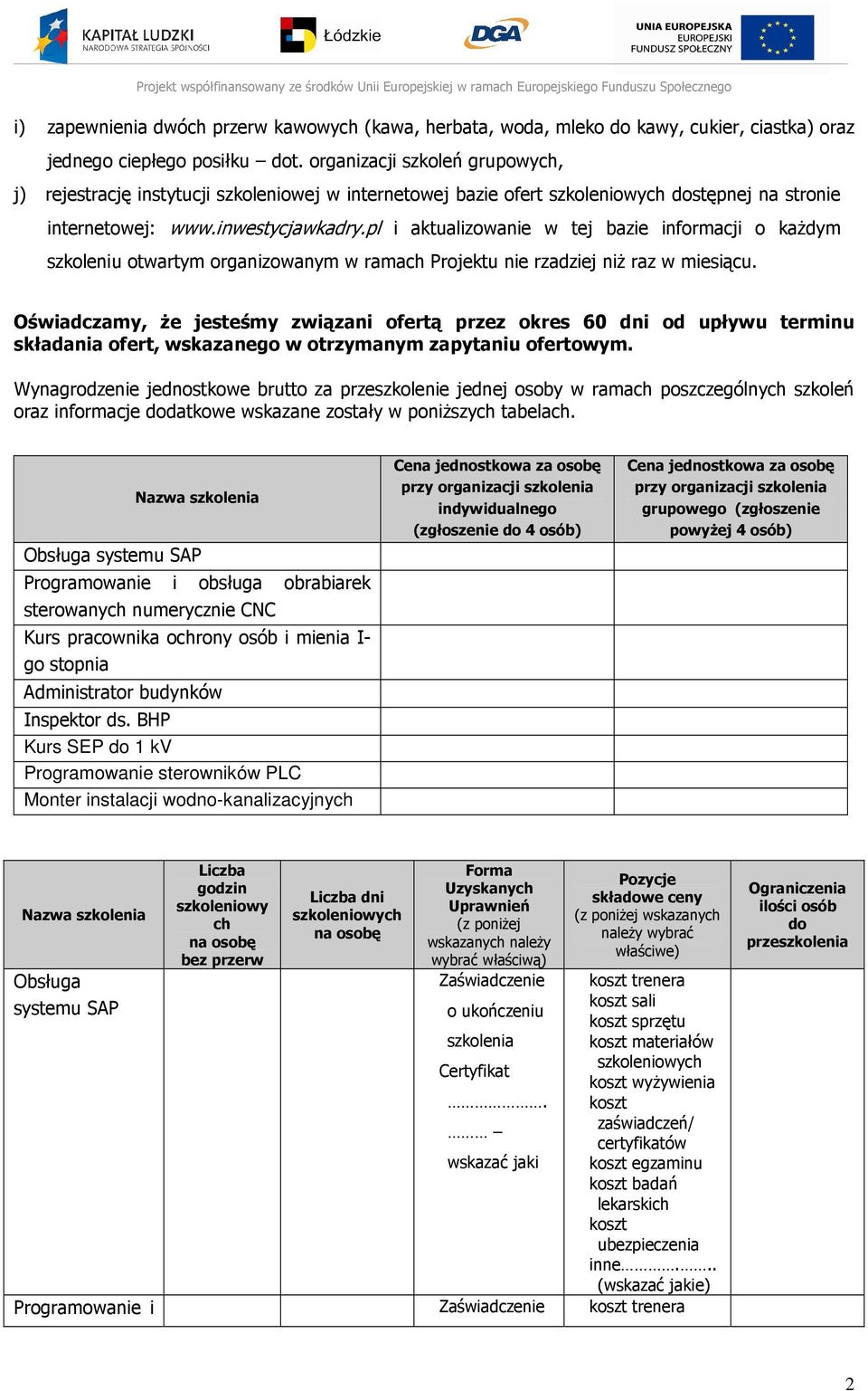 pl i aktualizowanie w tej bazie informacji o każdym szkoleniu otwartym organizowanym w ramach Projektu nie rzadziej niż raz w miesiącu.