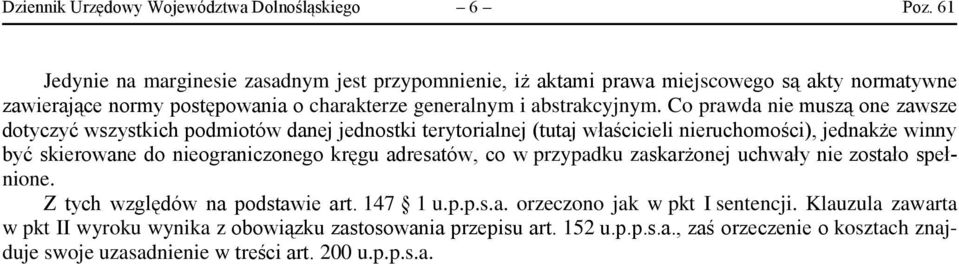 Co prawda nie muszą one zawsze dotyczyć wszystkich podmiotów danej jednostki terytorialnej (tutaj właścicieli nieruchomości), jednakże winny być skierowane do nieograniczonego kręgu