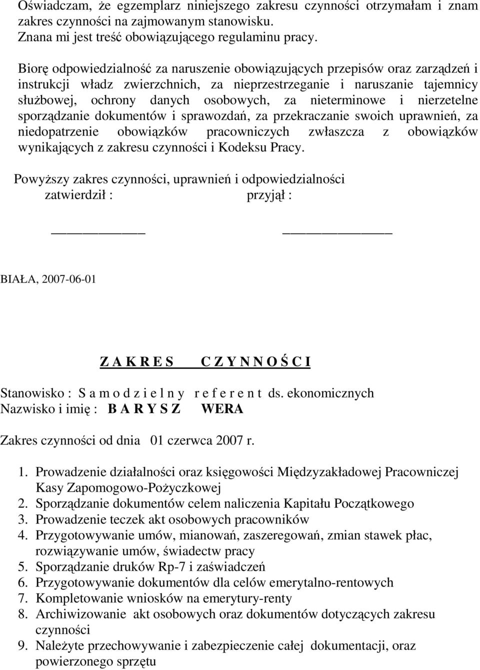 nieterminowe i nierzetelne sporządzanie dokumentów i sprawozdań, za przekraczanie swoich uprawnień, za niedopatrzenie obowiązków pracowniczych zwłaszcza z obowiązków wynikających z zakresu czynności