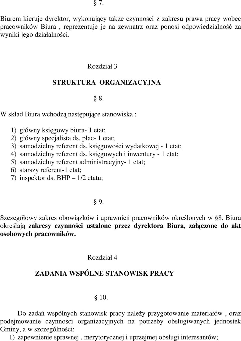 księgowości wydatkowej - 1 etat; 4) samodzielny referent ds. księgowych i inwentury - 1 etat; 5) samodzielny referent administracyjny- 1 etat; 6) starszy referent-1 etat; 7) inspektor ds.