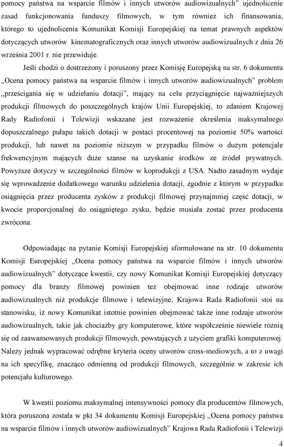 Jeśli chodzi o dostrzeżony i poruszony przez Komisję Europejską na str.