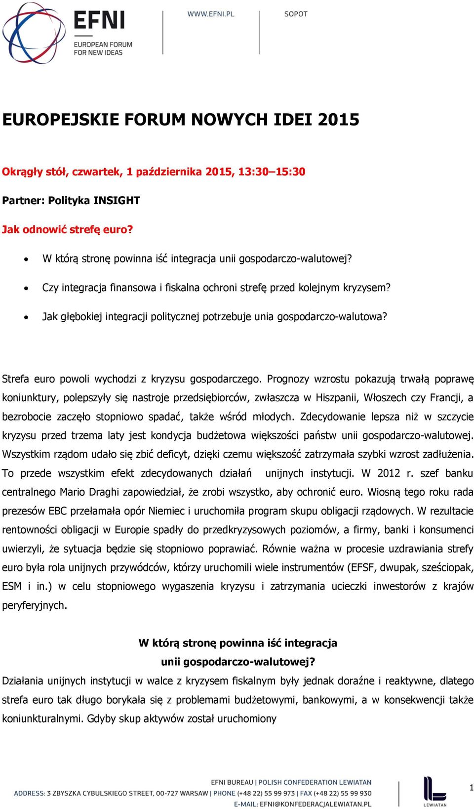 Jak głębokiej integracji politycznej potrzebuje unia gospodarczo-walutowa? Strefa euro powoli wychodzi z kryzysu gospodarczego.