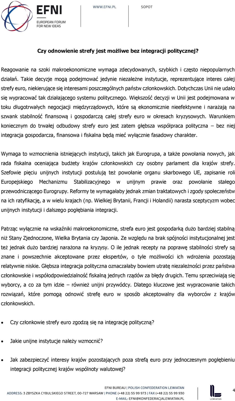 Dotychczas Unii nie udało się wypracować tak działającego systemu politycznego.