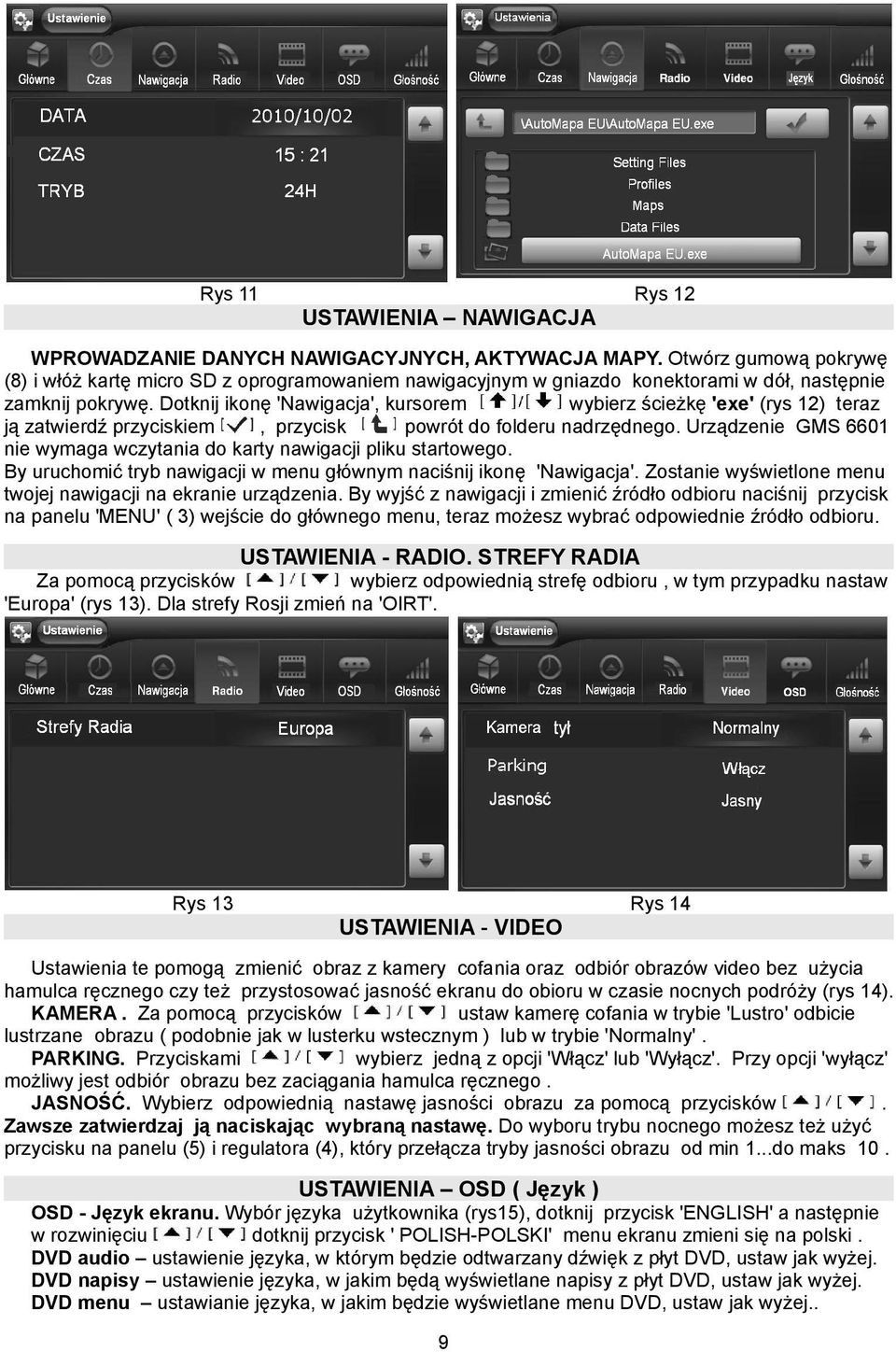 Dotknij ikonę 'Nawigacja', kursorem wybierz ścieżkę 'exe' (rys 12) teraz ją zatwierdź przyciskiem, przycisk powrót do folderu nadrzędnego.