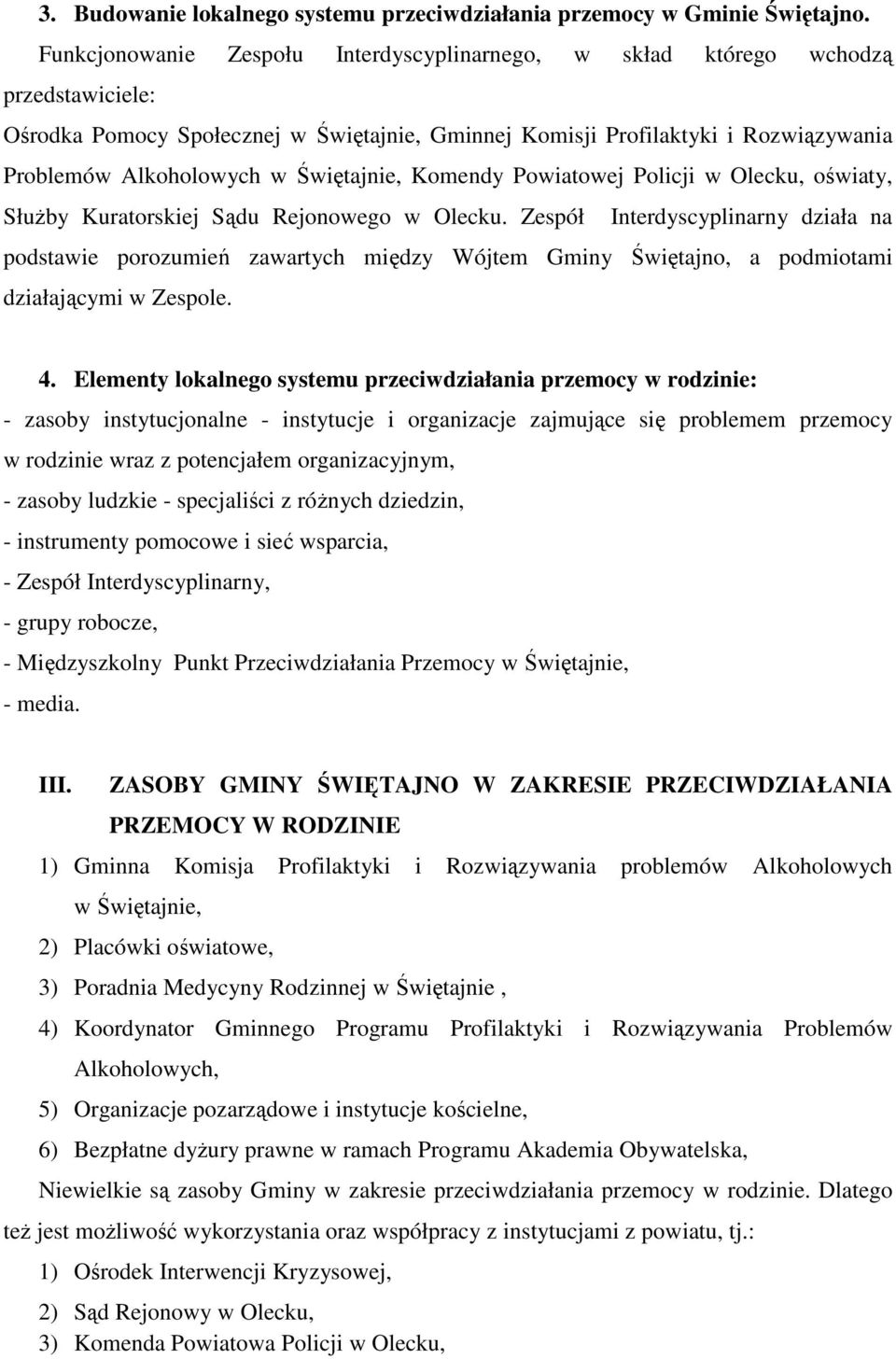 Świętajnie, Komendy Powiatowej Policji w Olecku, oświaty, Służby Kuratorskiej Sądu Rejonowego w Olecku.