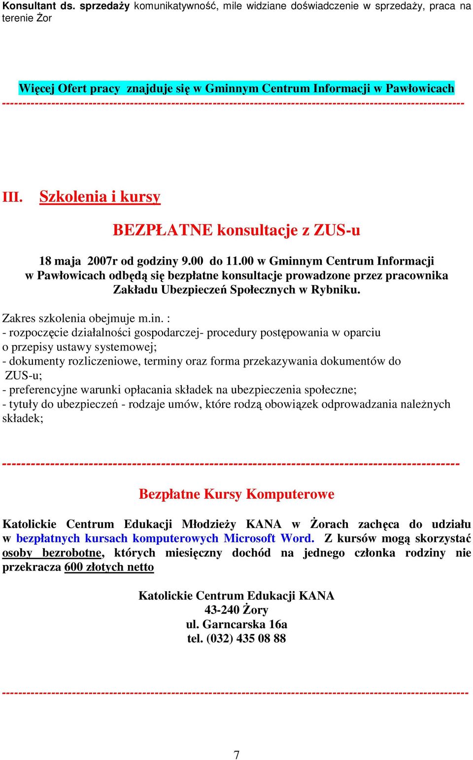 ---------------------------------------------------------------------------------------------------------------- III. Szkolenia i kursy BEZPŁATNE konsultacje z ZUS-u 18 maja 2007r od godziny 9.