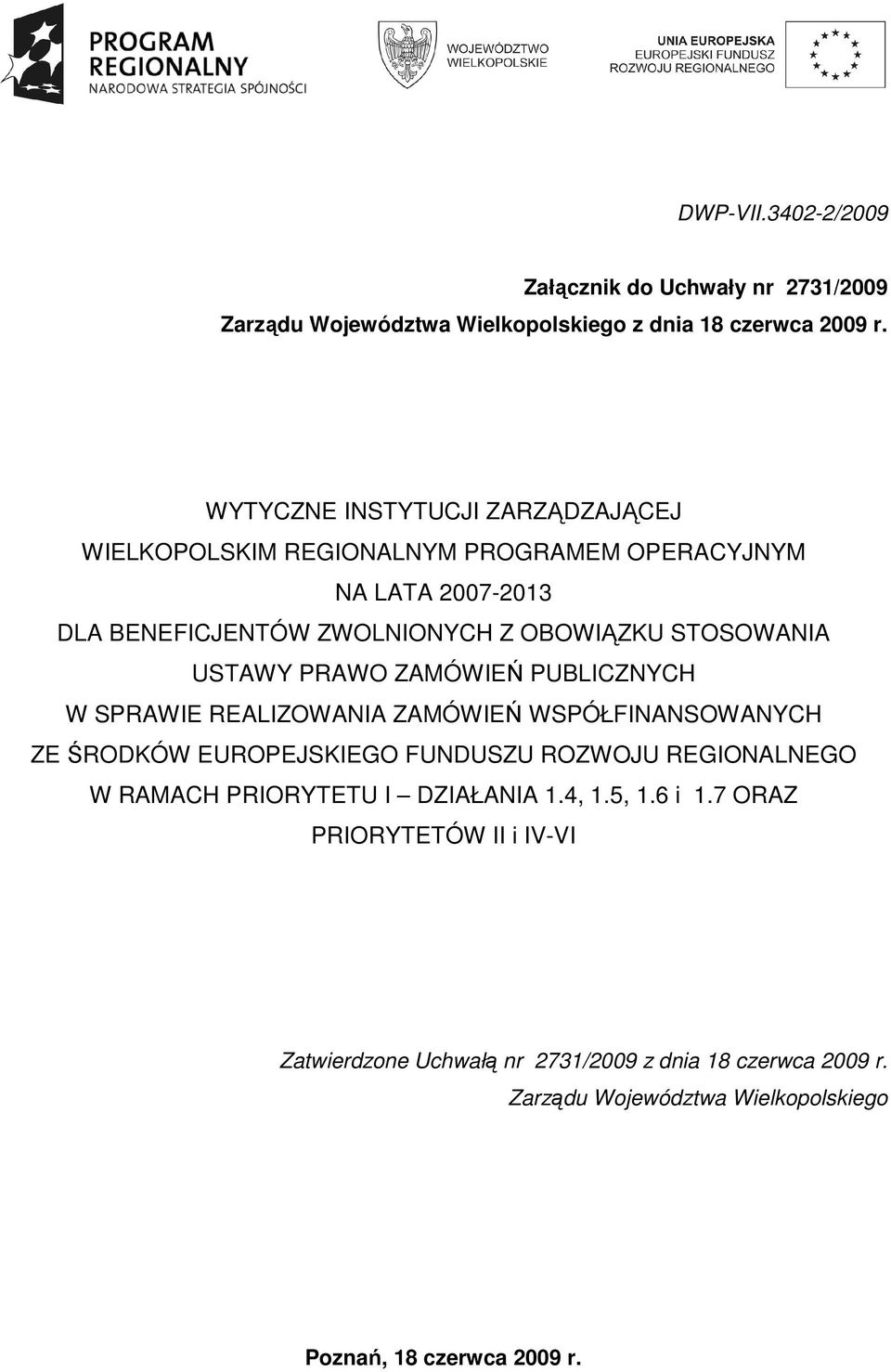 USTAWY PRAWO ZAMÓWIEŃ PUBLICZNYCH W SPRAWIE REALIZOWANIA ZAMÓWIEŃ WSPÓŁFINANSOWANYCH ZE ŚRODKÓW EUROPEJSKIEGO FUNDUSZU ROZWOJU REGIONALNEGO W RAMACH