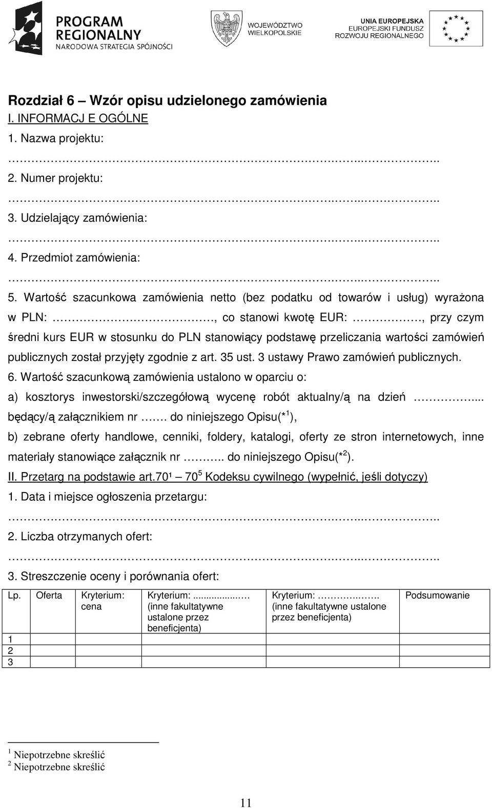 zamówień publicznych został przyjęty zgodnie z art. 35 ust. 3 ustawy Prawo zamówień publicznych. 6.