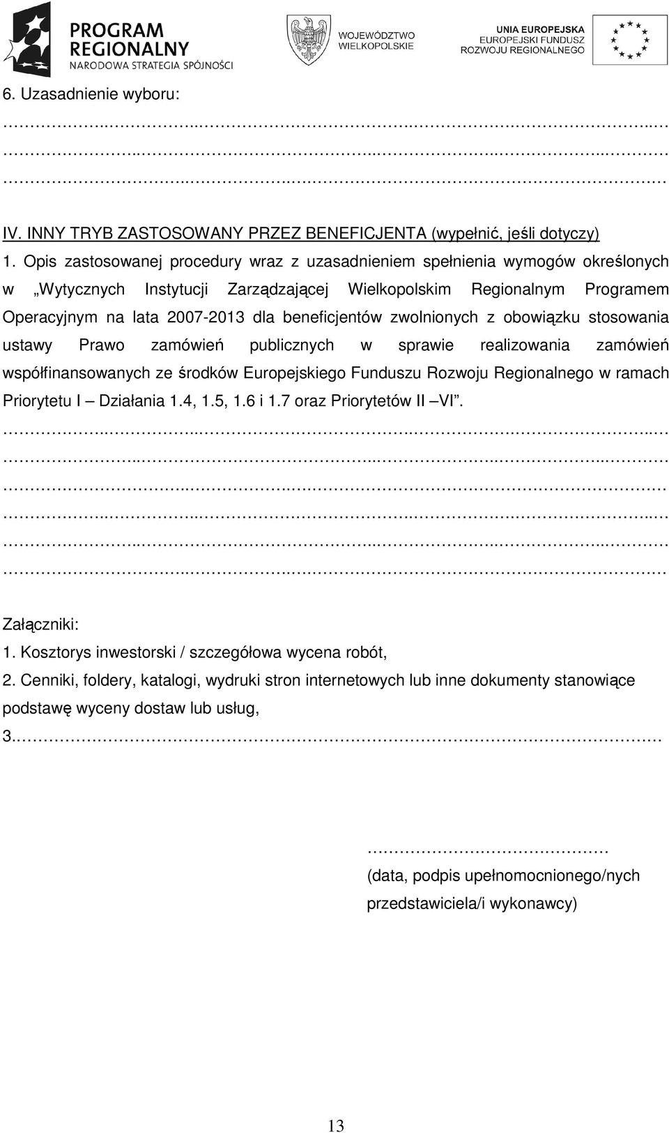 beneficjentów zwolnionych z obowiązku stosowania ustawy Prawo zamówień publicznych w sprawie realizowania zamówień współfinansowanych ze środków Europejskiego Funduszu Rozwoju Regionalnego w ramach