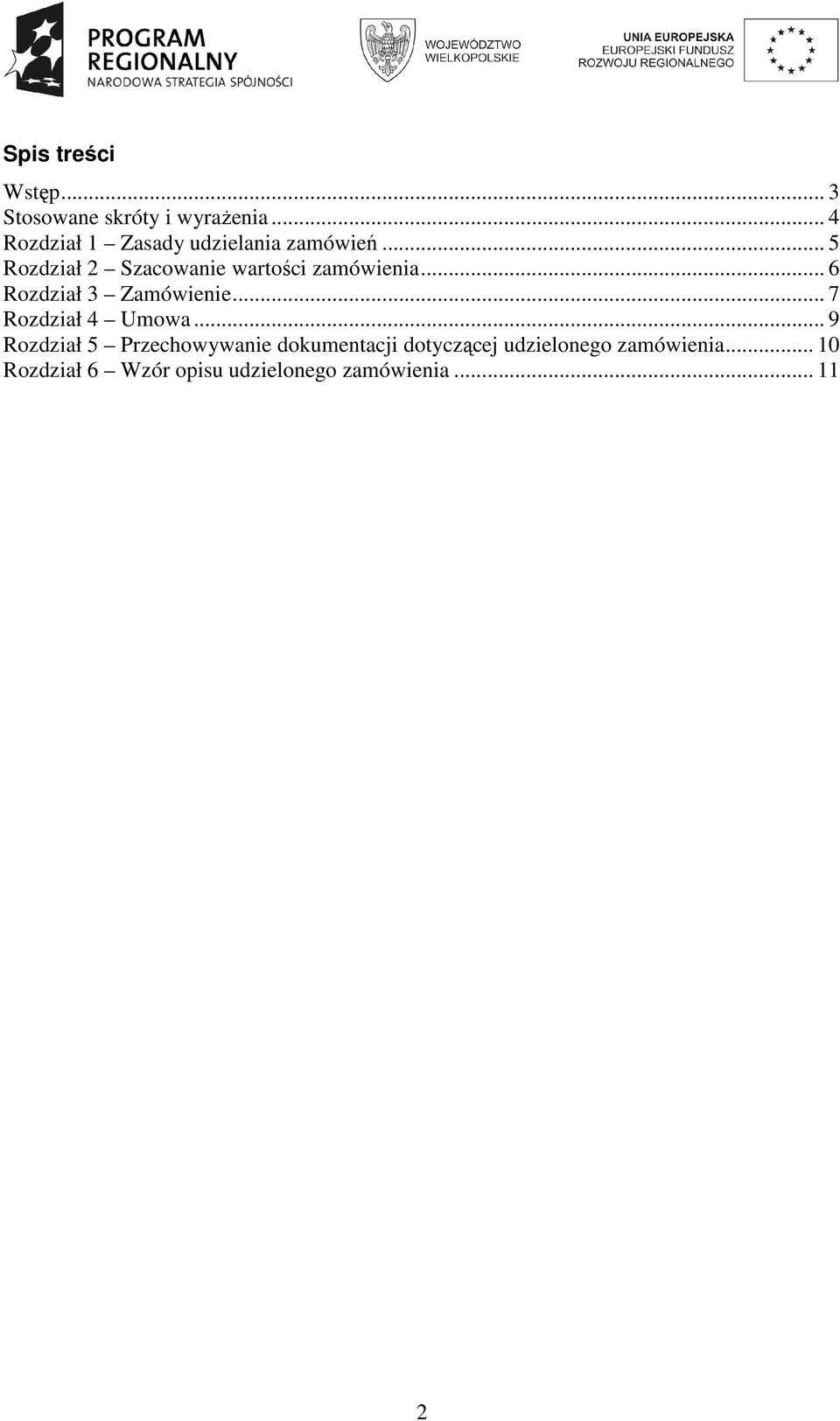 .. 5 Rozdział 2 Szacowanie wartości zamówienia... 6 Rozdział 3 Zamówienie.