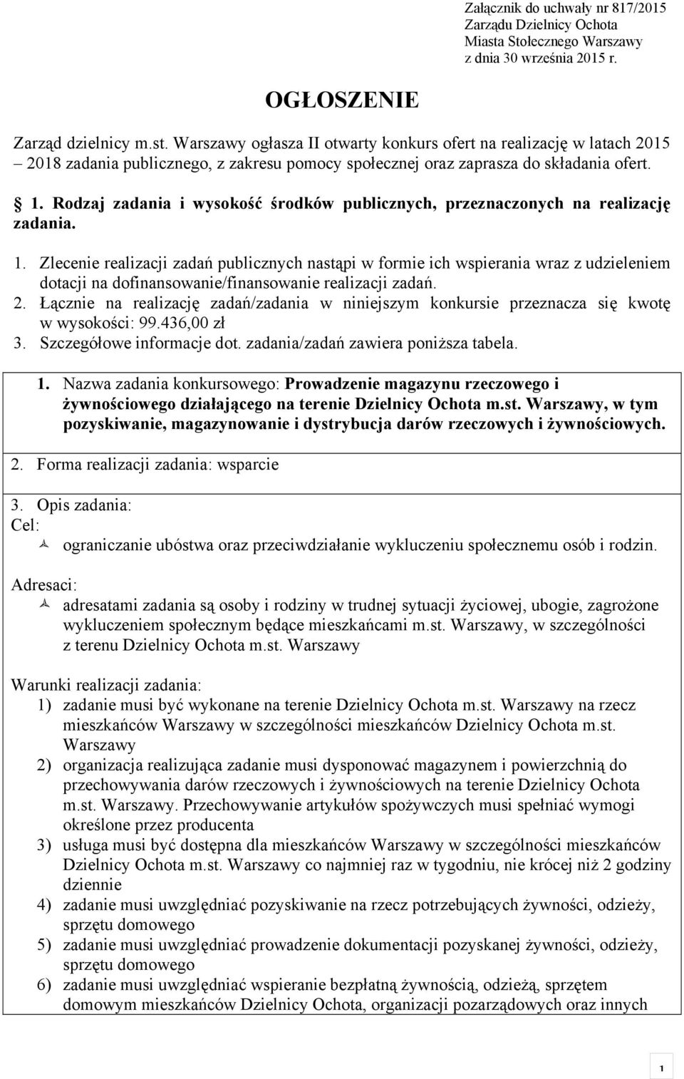 Warszawy ogłasza II otwarty konkurs ofert na realizację w latach 2015 2018 zadania publicznego, z zakresu pomocy społecznej oraz zaprasza do składania ofert. 1.