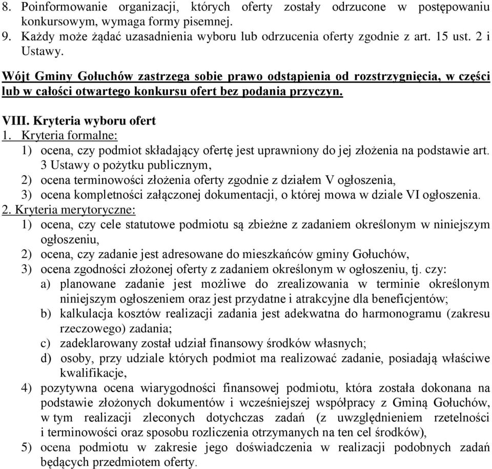 Kryteria formalne: 1) ocena, czy podmiot składający ofertę jest uprawniony do jej złożenia na podstawie art.