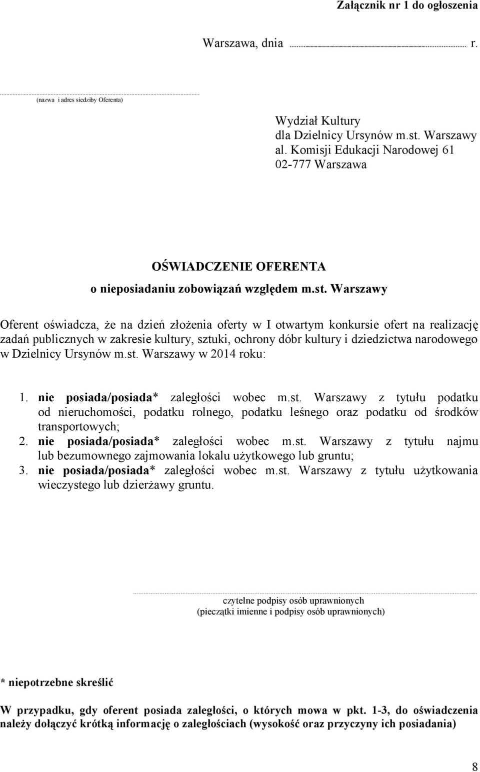 Warszawy Oferent oświadcza, Ŝe na dzień złoŝenia oferty w I otwartym konkursie ofert na realizację zadań publicznych w zakresie kultury, sztuki, ochrony dóbr kultury i dziedzictwa narodowego w