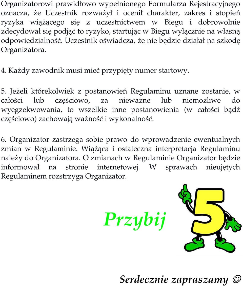 KaŜdy zawodnik musi mieć przypięty numer startowy. 5.