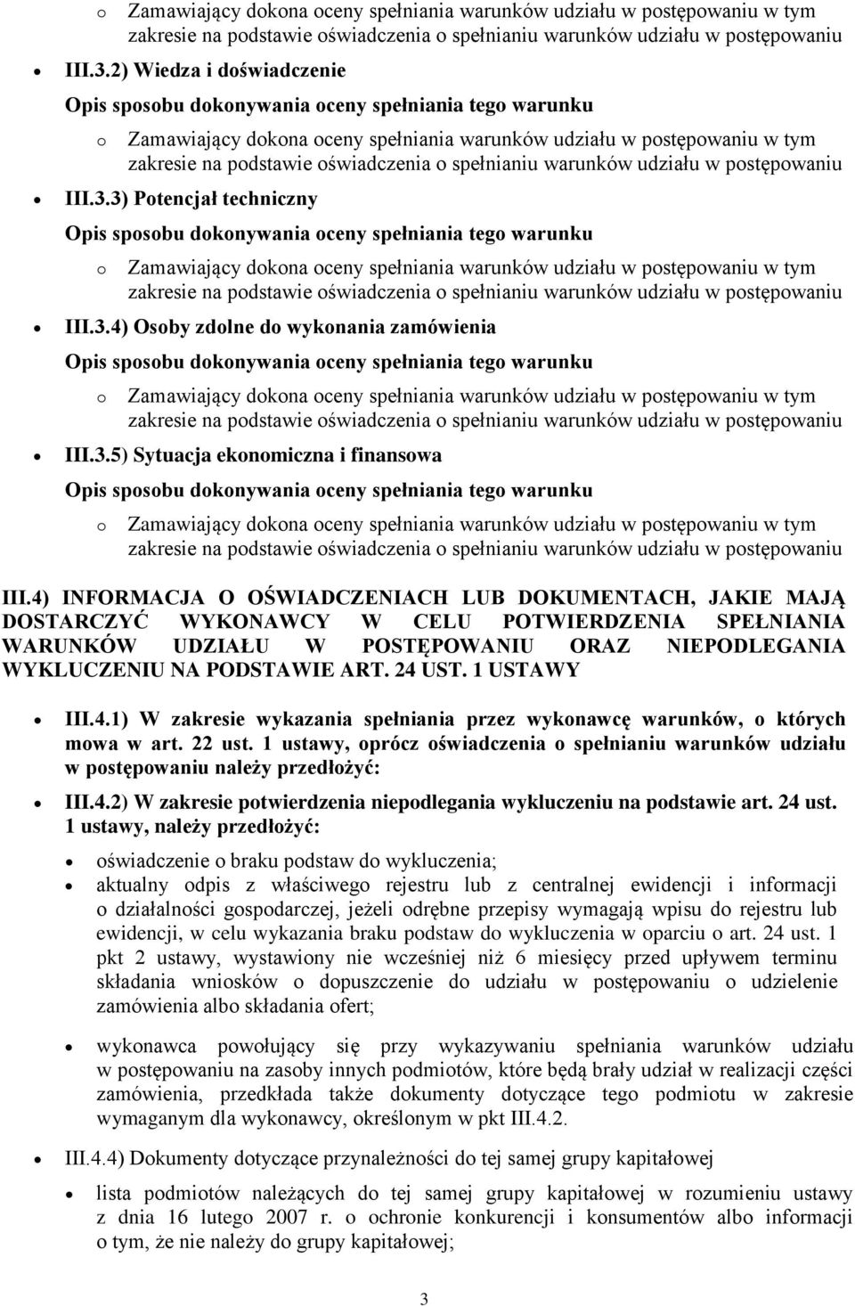 dknywania ceny spełniania teg warunku 5) Sytuacja eknmiczna i finanswa Opis spsbu dknywania ceny spełniania teg warunku zakresie na pdstawie świadczenia spełnianiu warunków udziału w pstępwaniu III.