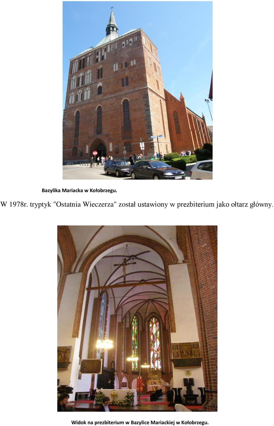 ustawiony w prezbiterium jako ołtarz główny.