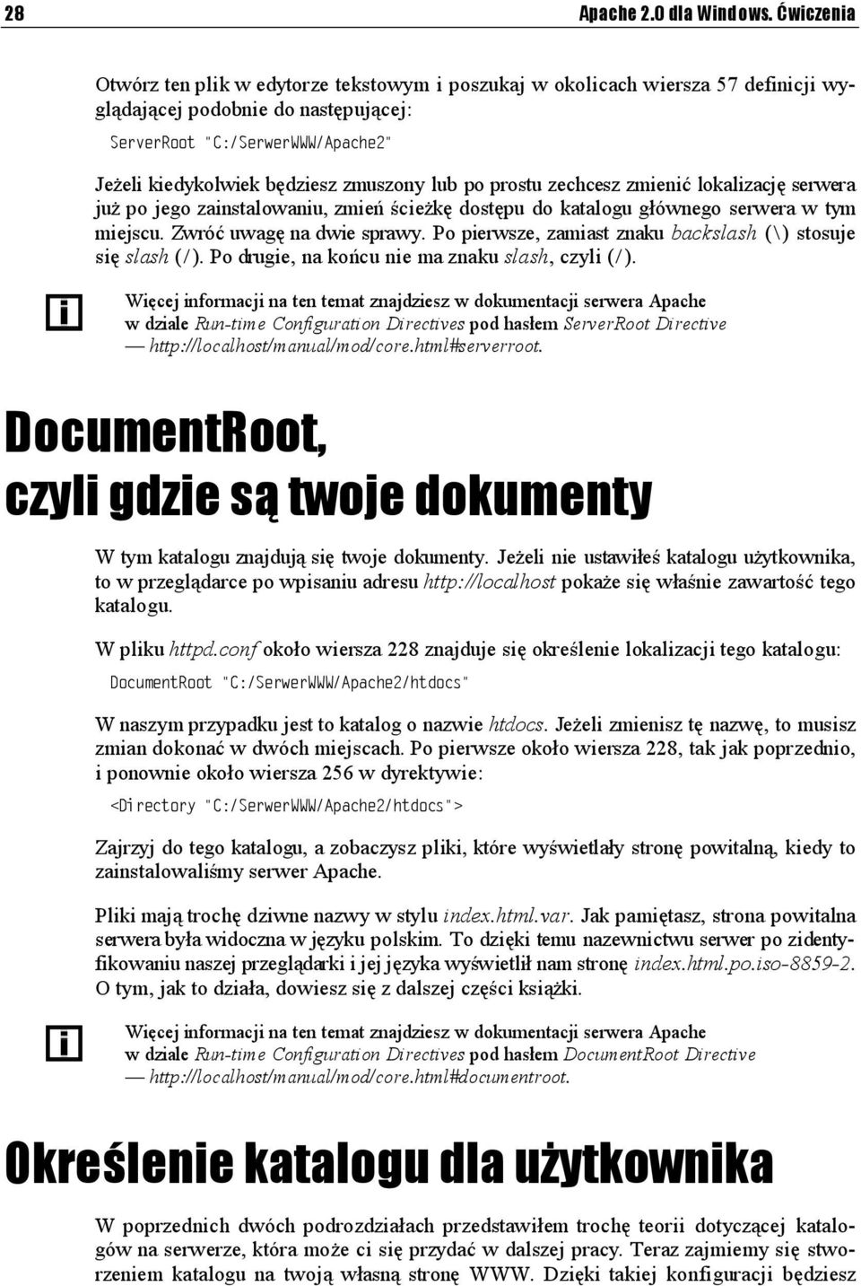 lokalizację serwera już po jego zainstalowaniu, zmień ścieżkę dostępu do katalogu głównego serwera w tym miejscu. Zwróć uwagę na dwie sprawy.