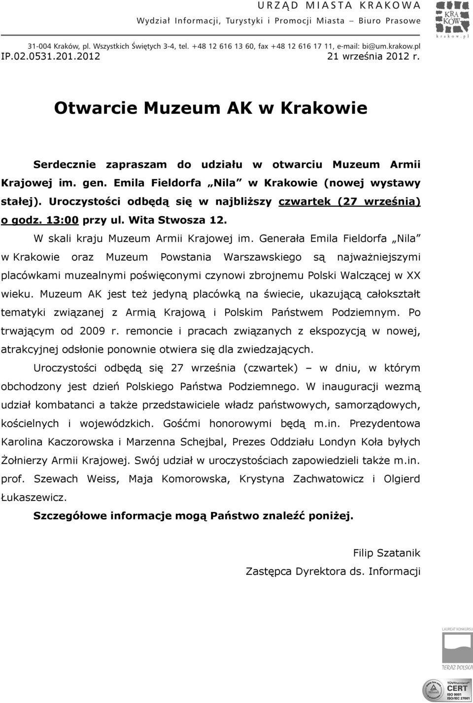 Generała Emila Fieldorfa Nila w Krakowie oraz Muzeum Powstania Warszawskiego są najważniejszymi placówkami muzealnymi poświęconymi czynowi zbrojnemu Polski Walczącej w XX wieku.