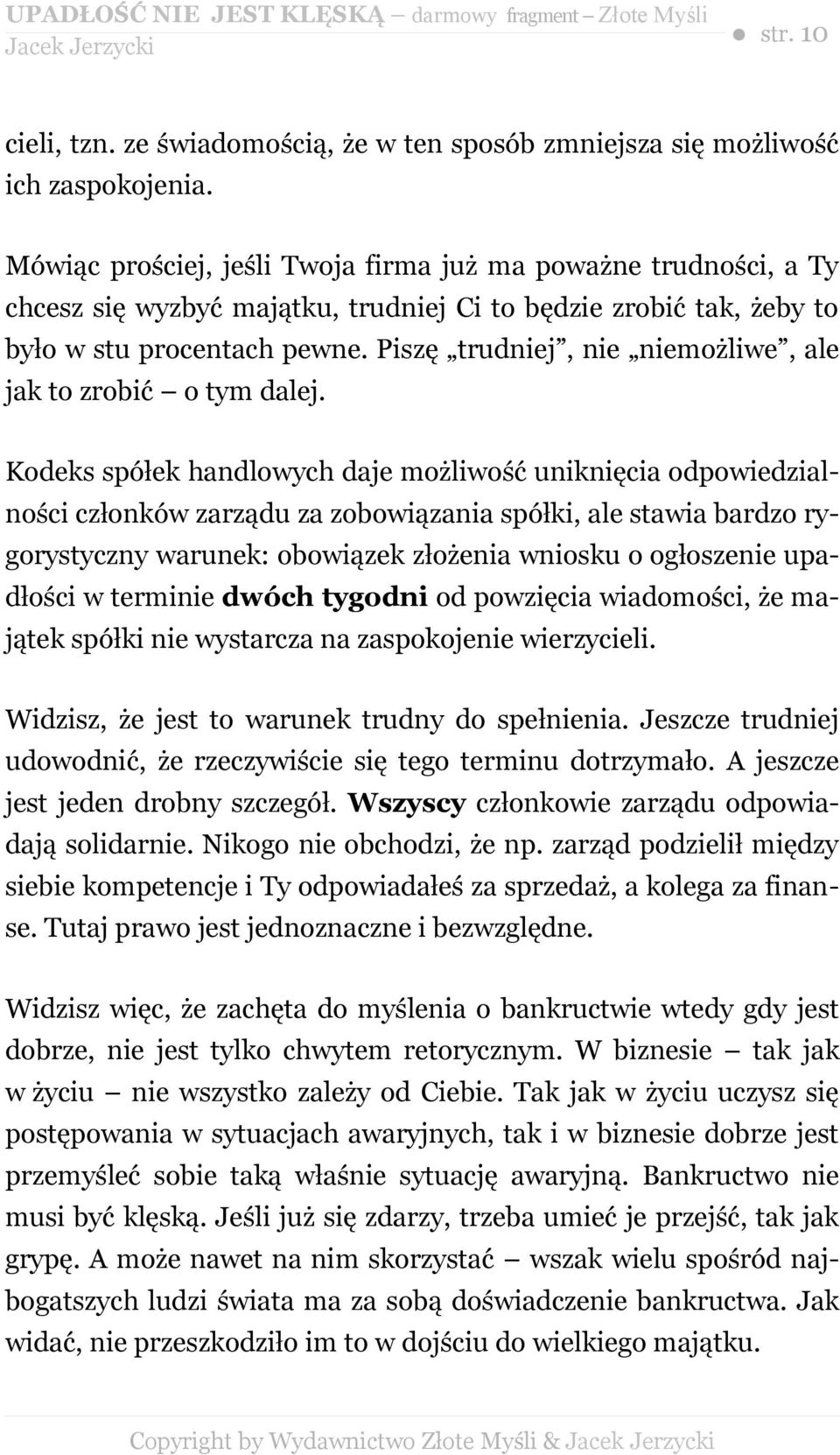 Piszę trudniej, nie niemożliwe, ale jak to zrobić o tym dalej.