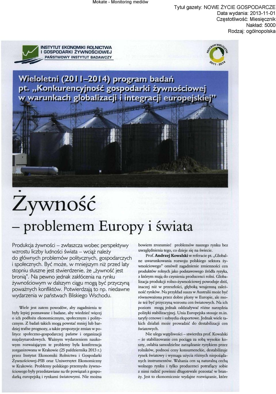 należy do głównych problemów politycznych, gospodarczych i społecznych. Być może, w mniejszym niż przed laty stopniu słuszne jest stwierdzenie, że żywność jest bronią".