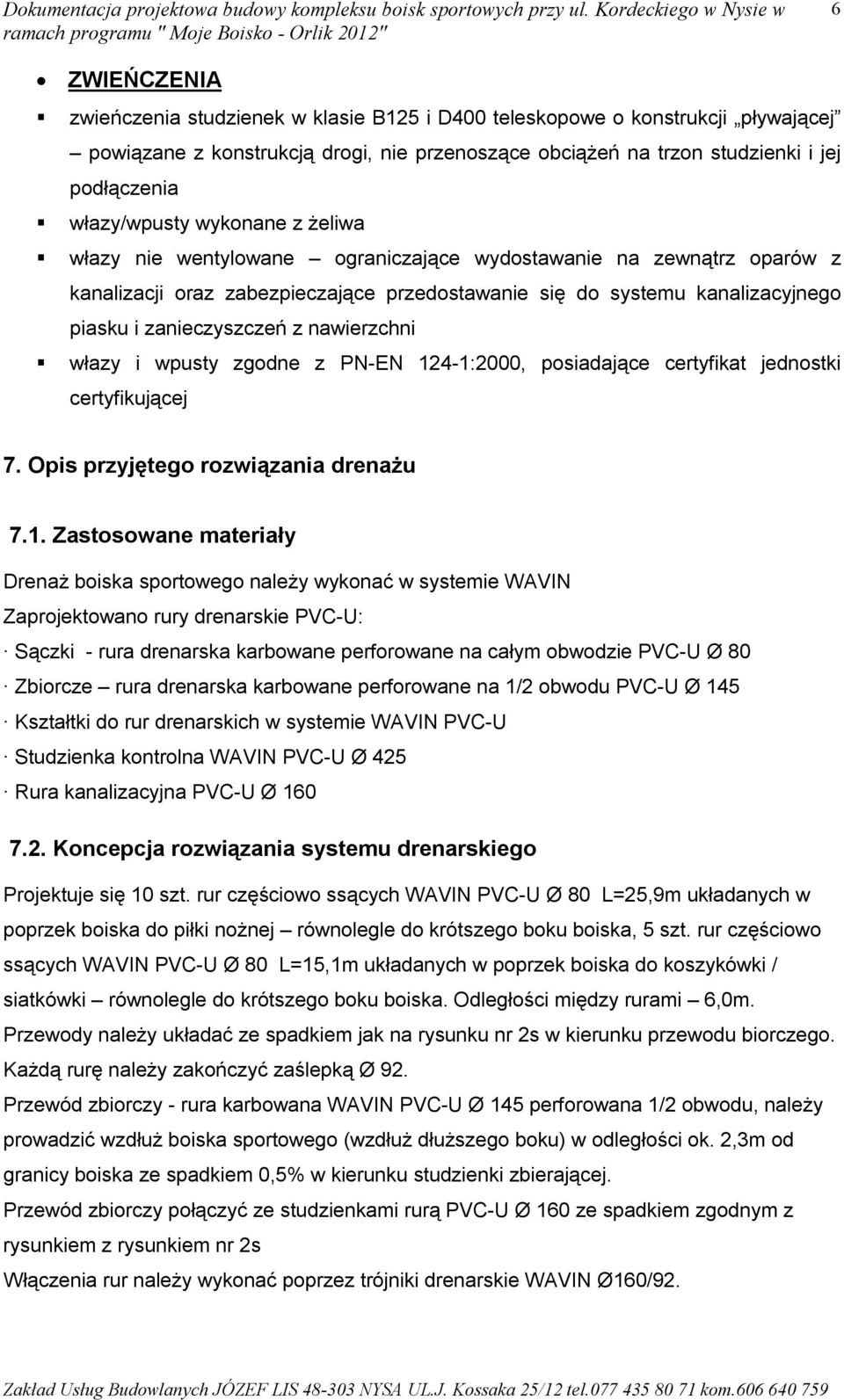 zanieczyszczeń z nawierzchni włazy i wpusty zgodne z PN-EN 12