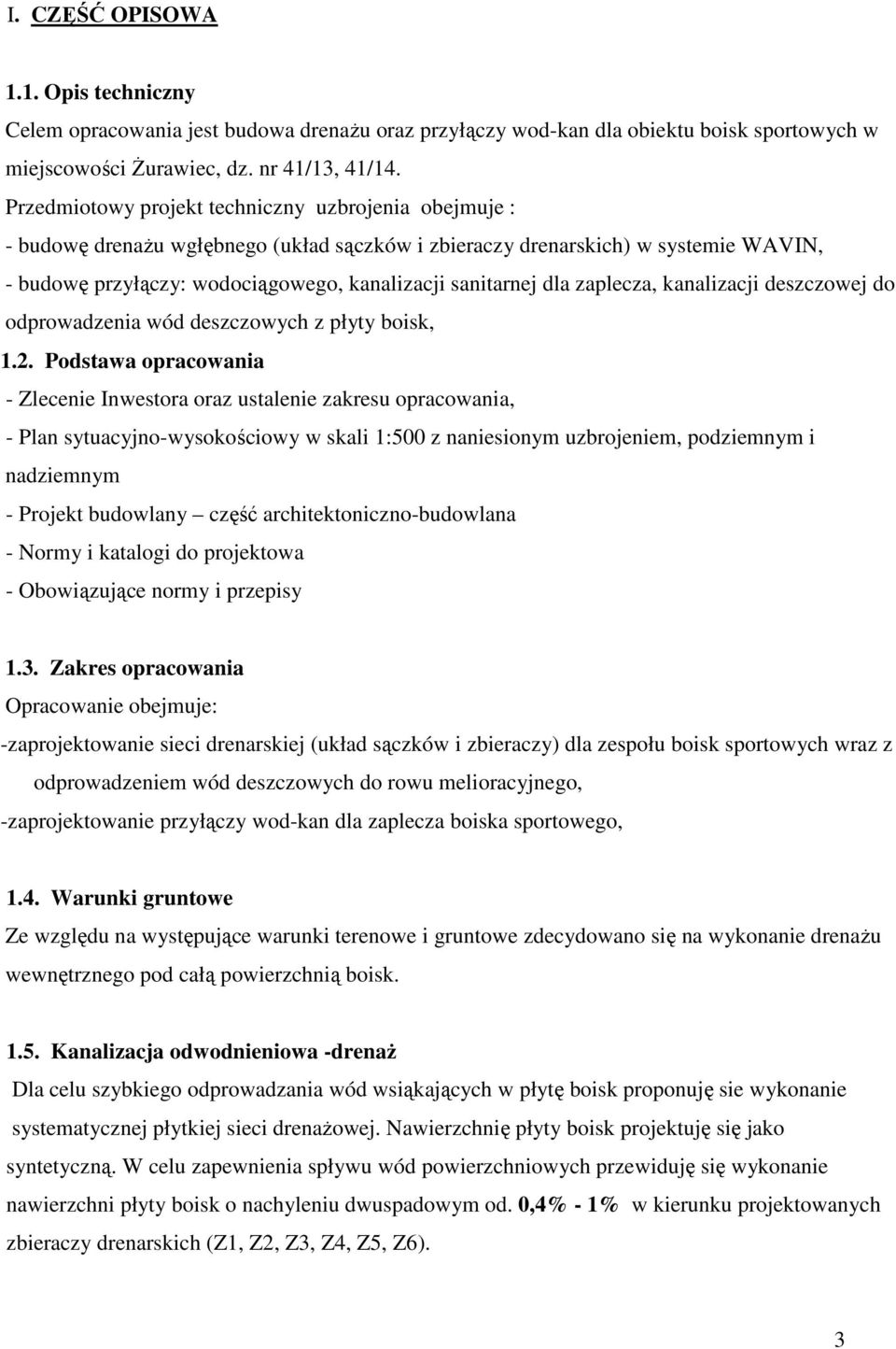 dla zaplecza, kanalizacji deszczowej do odprowadzenia wód deszczowych z płyty boisk, 1.2.