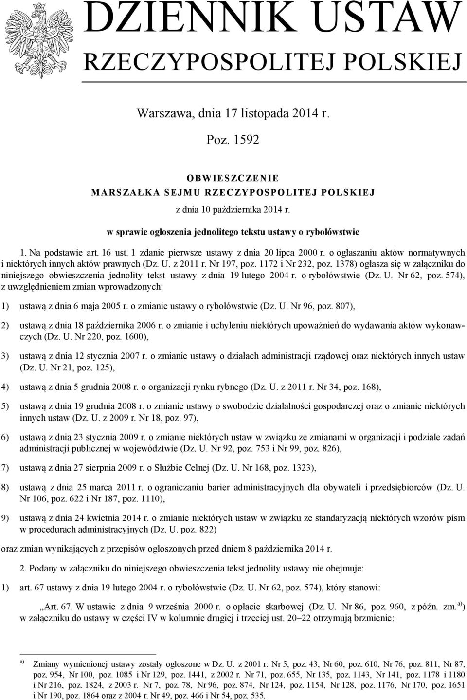 o ogłaszaniu aktów normatywnych i niektórych innych aktów prawnych (Dz. U. z 2011 r. Nr 197, poz. 1172 i Nr 232, poz.