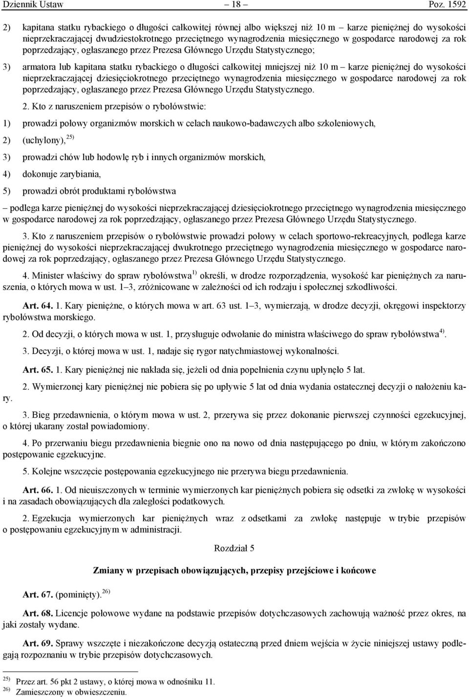 gospodarce narodowej za rok poprzedzający, ogłaszanego przez Prezesa Głównego Urzędu Statystycznego; 3) armatora lub kapitana statku rybackiego o długości całkowitej mniejszej niż 10 m karze