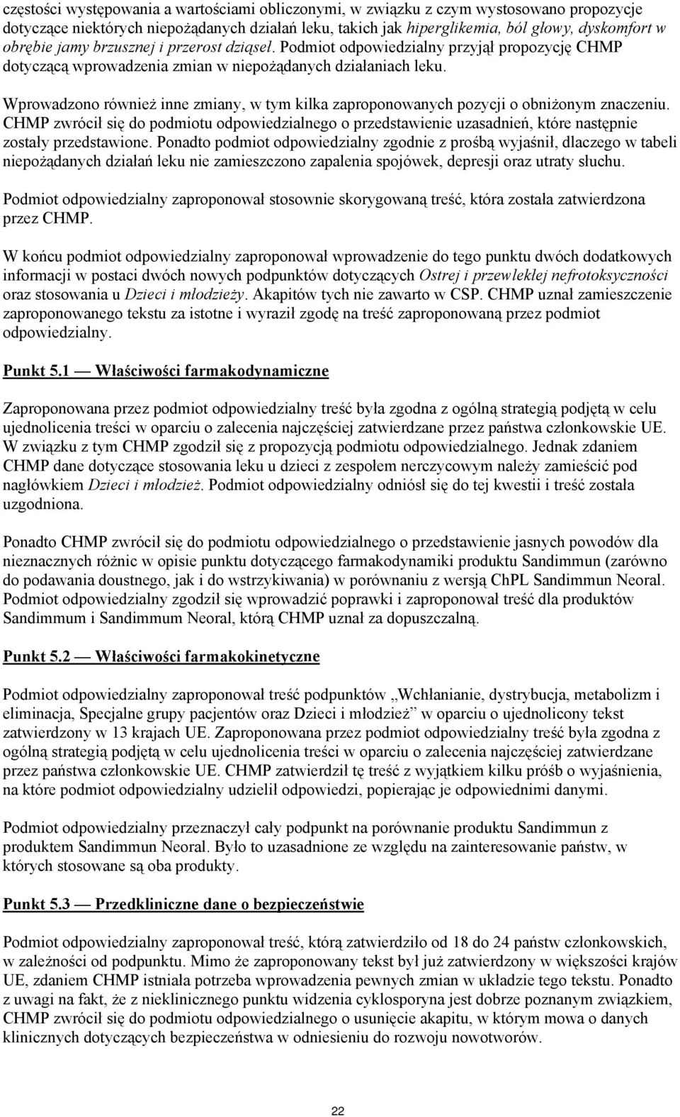 Wprowadzono również inne zmiany, w tym kilka zaproponowanych pozycji o obniżonym znaczeniu.