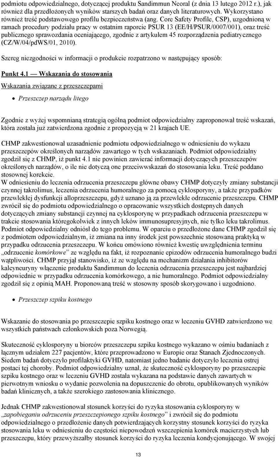 Core Safety Profile, CSP), uzgodnioną w ramach procedury podziału pracy w ostatnim raporcie PSUR 13 (EE/H/PSUR/0007/001), oraz treść publicznego sprawozdania oceniającego, zgodnie z artykułem 45