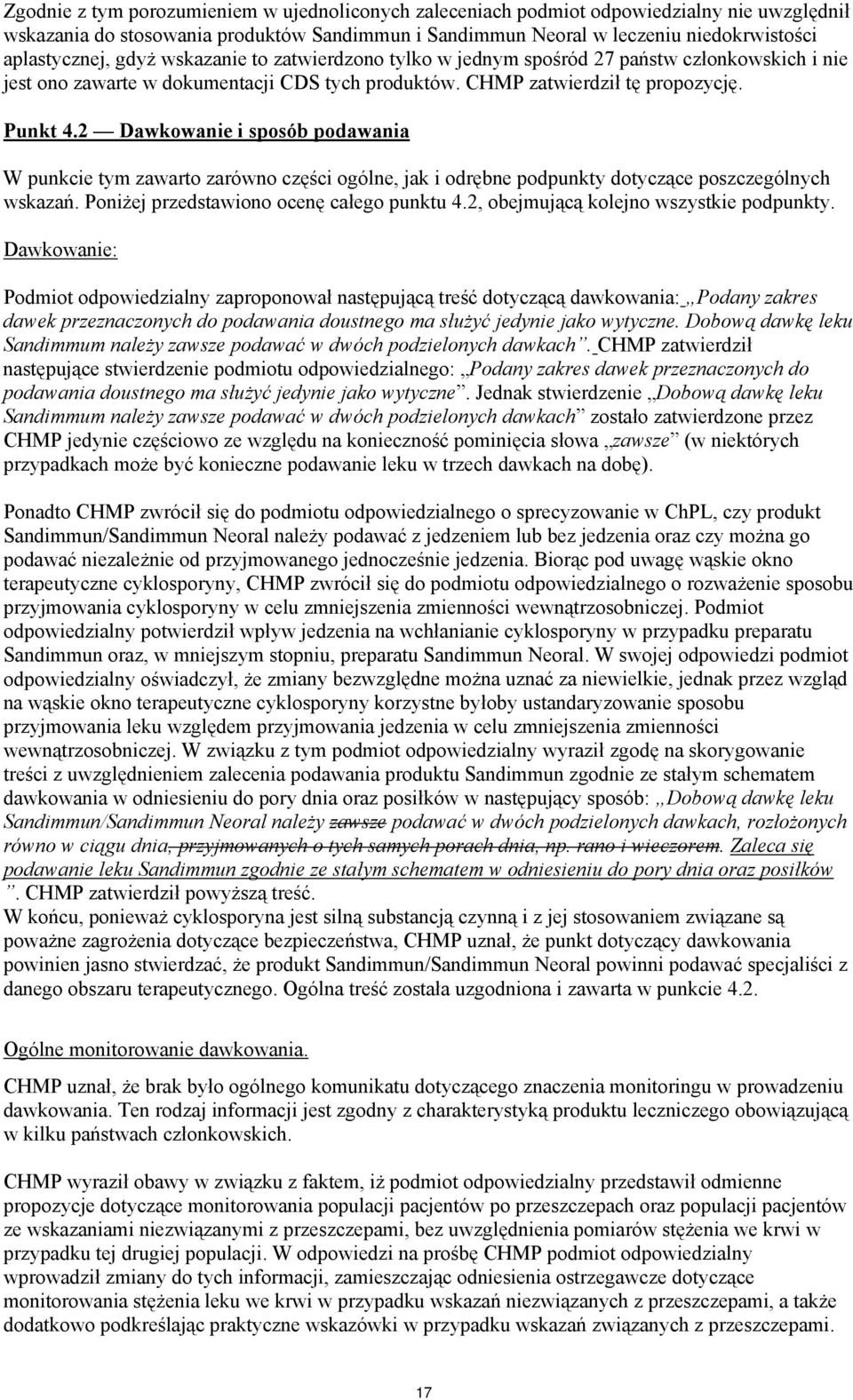 2 Dawkowanie i sposób podawania W punkcie tym zawarto zarówno części ogólne, jak i odrębne podpunkty dotyczące poszczególnych wskazań. Poniżej przedstawiono ocenę całego punktu 4.