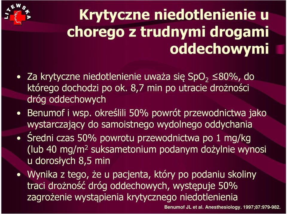 określili 50% powrót przewodnictwa jako wystarczający do samoistnego wydolnego oddychania Średni czas 50% powrotu przewodnictwa po 1 mg/kg (lub 40 mg/m 2