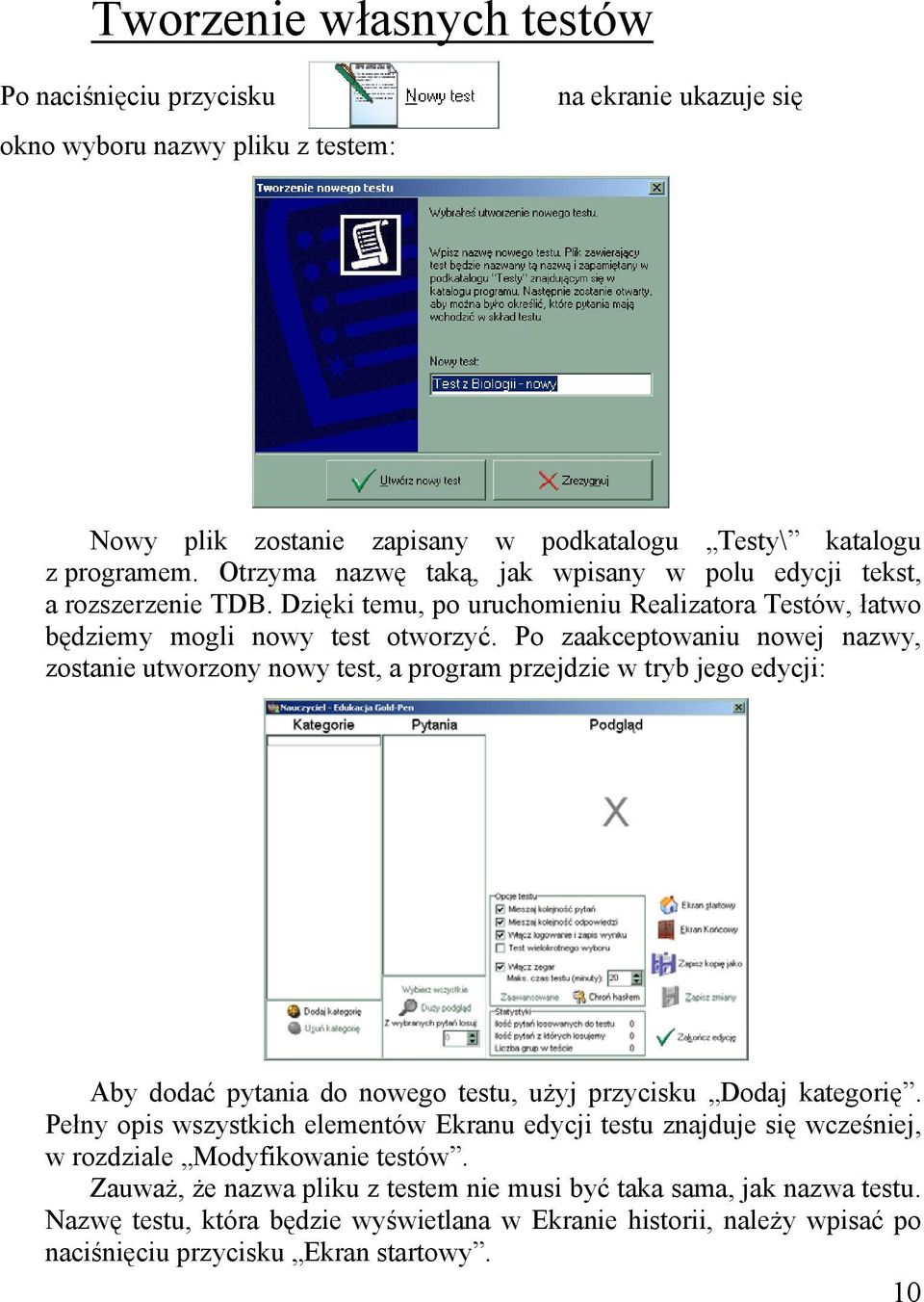 Po zaakceptowaniu nowej nazwy, zostanie utworzony nowy test, a program przejdzie w tryb jego edycji: Aby dodać pytania do nowego testu, użyj przycisku Dodaj kategorię.