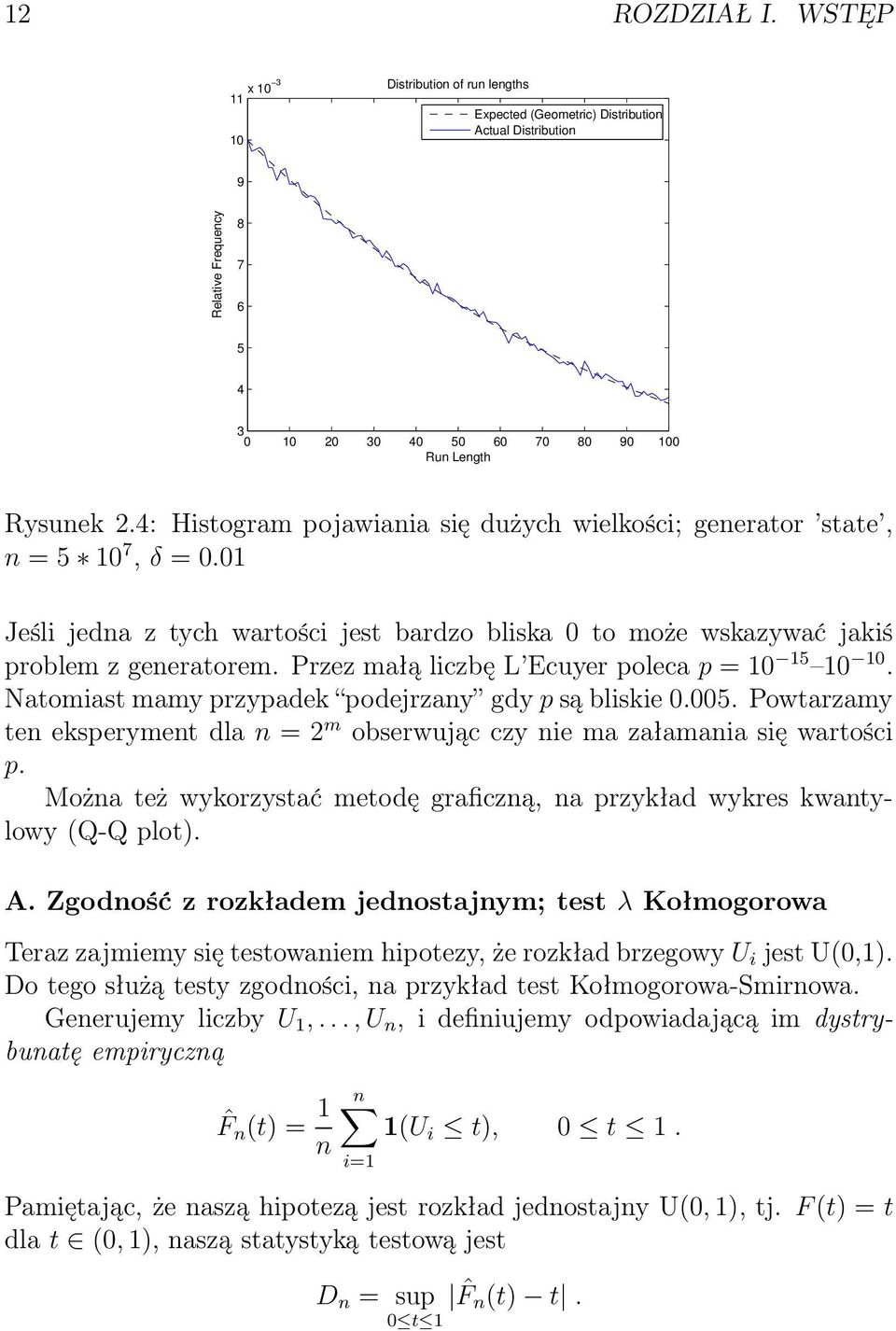 4: Histogram pojawiania się dużych wielkości; generator state, n = 5 10 7, δ = 0.01 Jeśli jedna z tych wartości jest bardzo bliska 0 to może wskazywać jakiś problem z generatorem.