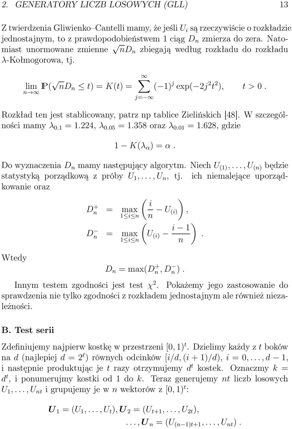 j= Rozkład ten jest stablicowany, patrz np tablice Zielińskich [48]. W szczególności mamy λ 0.1 = 1.224, λ 0.05 = 1.358 oraz λ 0.01 = 1.628, gdzie 1 K(λ α ) = α.