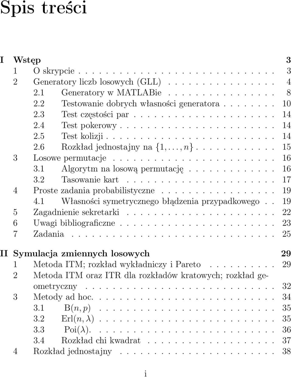 ..,n}............ 15 3 Losowe permutacje........................ 16 3.1 Algorytm na losową permutację............. 16 3.2 Tasowanie kart...................... 17 4 Proste zadania probabilistyczne.