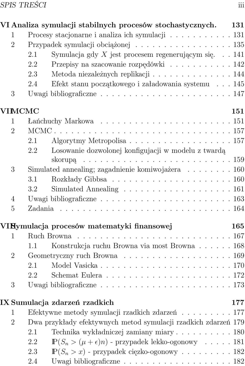 4 Efekt stanu początkowego i załadowania systemu... 145 3 Uwagi bibliograficzne....................... 147 VIIMCMC 151 1 Łańchuchy Markowa....................... 151 2 MCMC............................... 157 2.