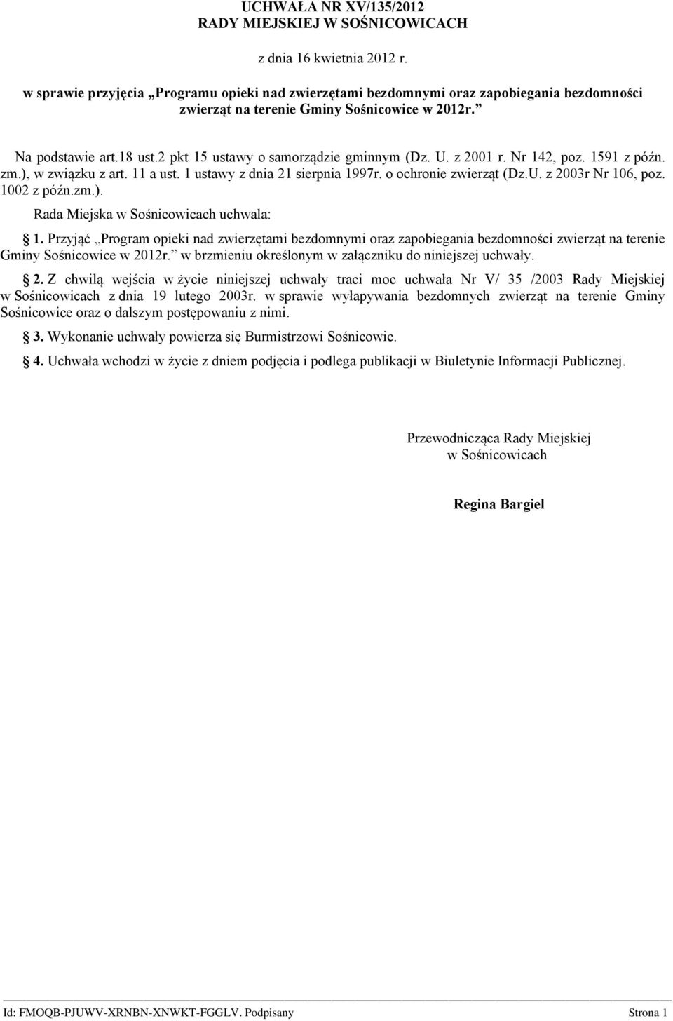 2 pkt 15 ustawy o samorządzie gminnym (Dz. U. z 2001 r. Nr 142, poz. 1591 z późn. zm.), w związku z art. 11 a ust. 1 ustawy z dnia 21 sierpnia 1997r. o ochronie zwierząt (Dz.U. z 2003r Nr 106, poz.