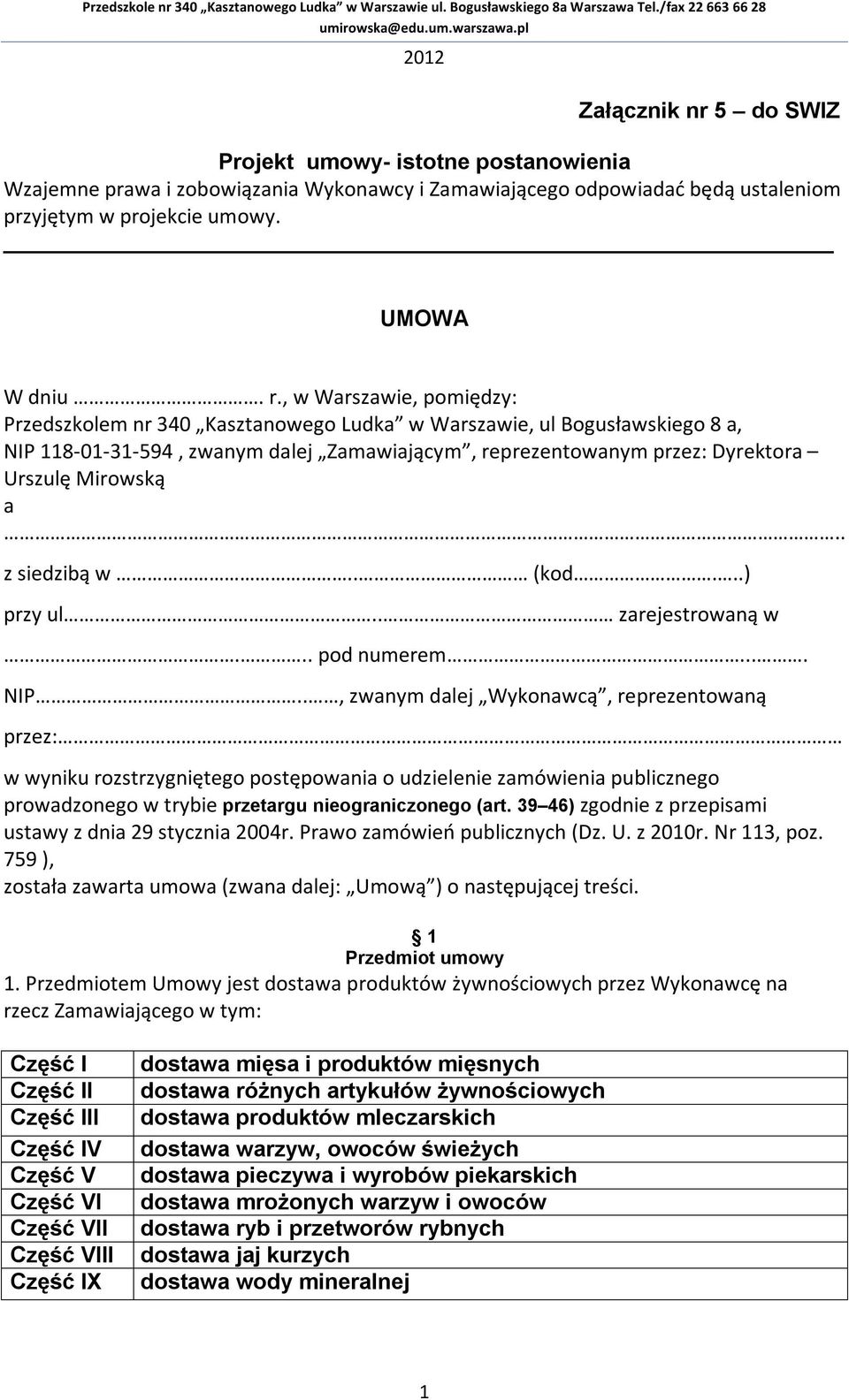 . z siedzibą w.. (kod...) przy ul.. zarejestrowaną w... pod numerem.... NIP.