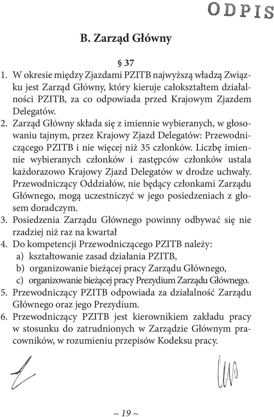 Liczbę imiennie wybieranych członków i zastępców członków ustala każdorazowo Krajowy Zjazd Delegatów w drodze uchwały.