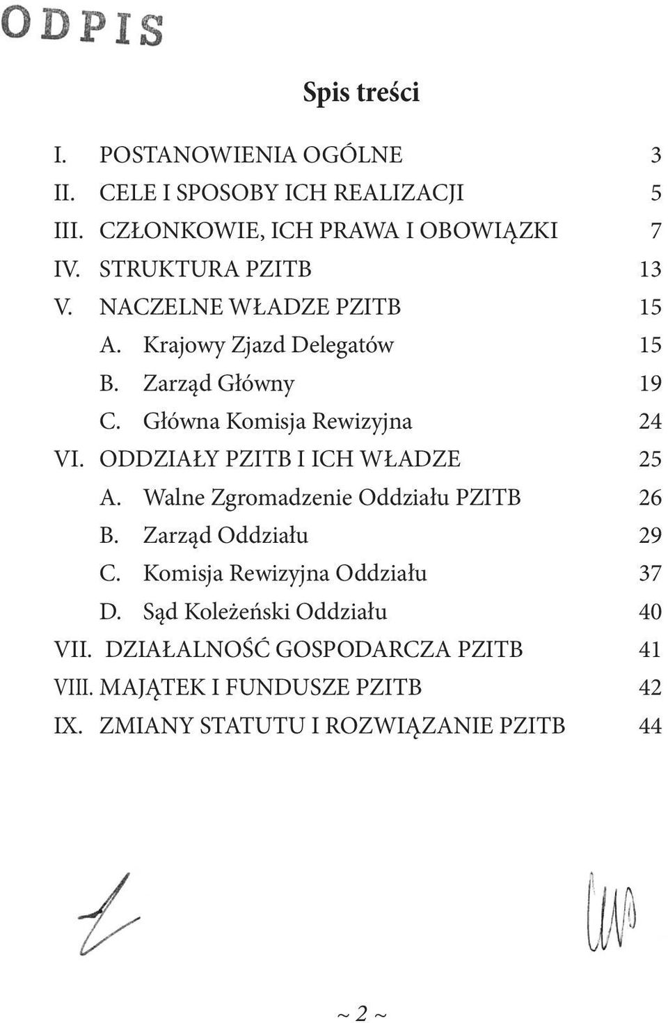 ODDZIAŁY PZITB I ICH WŁADZE 25 A. Walne Zgromadzenie Oddziału PZITB 26 B. Zarząd Oddziału 29 C. Komisja Rewizyjna Oddziału 37 D.