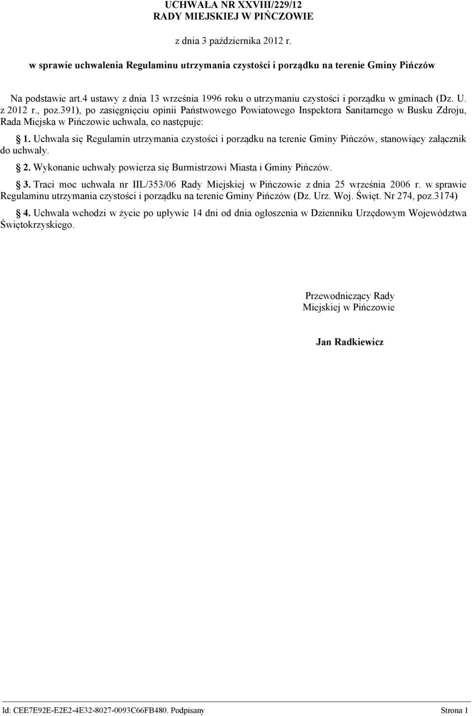 391), po zasięgnięciu opinii Państwowego Powiatowego Inspektora Sanitarnego w Busku Zdroju, Rada Miejska w Pińczowie uchwala, co następuje: 1.