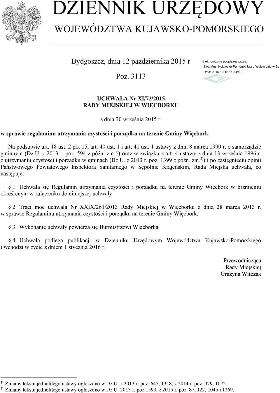 o samorządzie gminnym (Dz.U. z 2013 r. poz. 594 z późn. zm. 1) ) oraz w związku z art. 4 ustawy z dnia 13 września 1996 r. o utrzymaniu czystości i porządku w gminach (Dz.U. z 2013 r. poz. 1399 z późn.