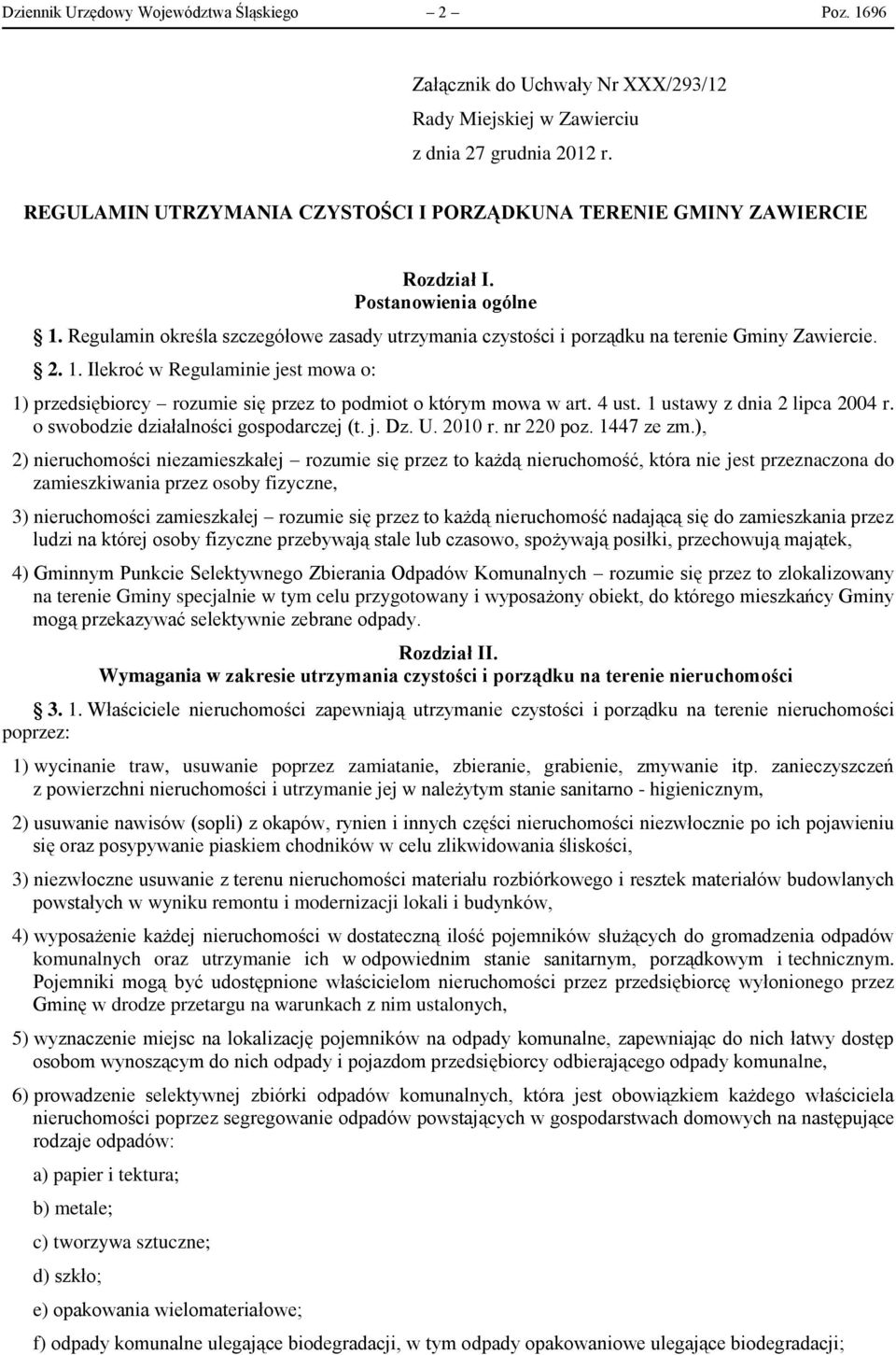 2. 1. Ilekroć w Regulaminie jest mowa o: 1) przedsiębiorcy rozumie się przez to podmiot o którym mowa w art. 4 ust. 1 ustawy z dnia 2 lipca 2004 r. o swobodzie działalności gospodarczej (t. j. Dz. U.